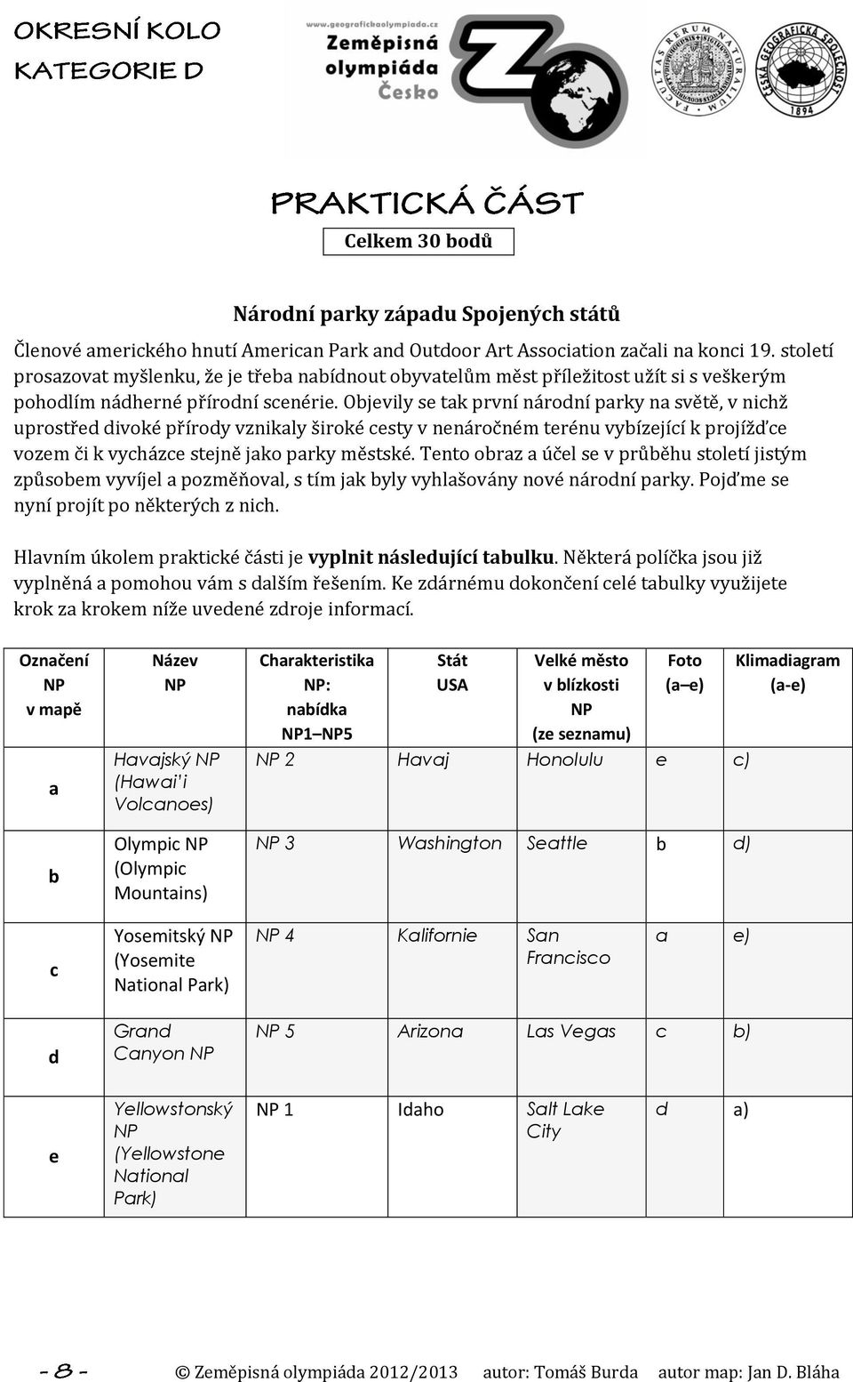 Objevily se tak první národní parky na světě, v nichž uprostřed divoké přírody vznikaly široké cesty v nenáročném terénu vybízející k projížďce vozem či k vycházce stejně jako parky městské.