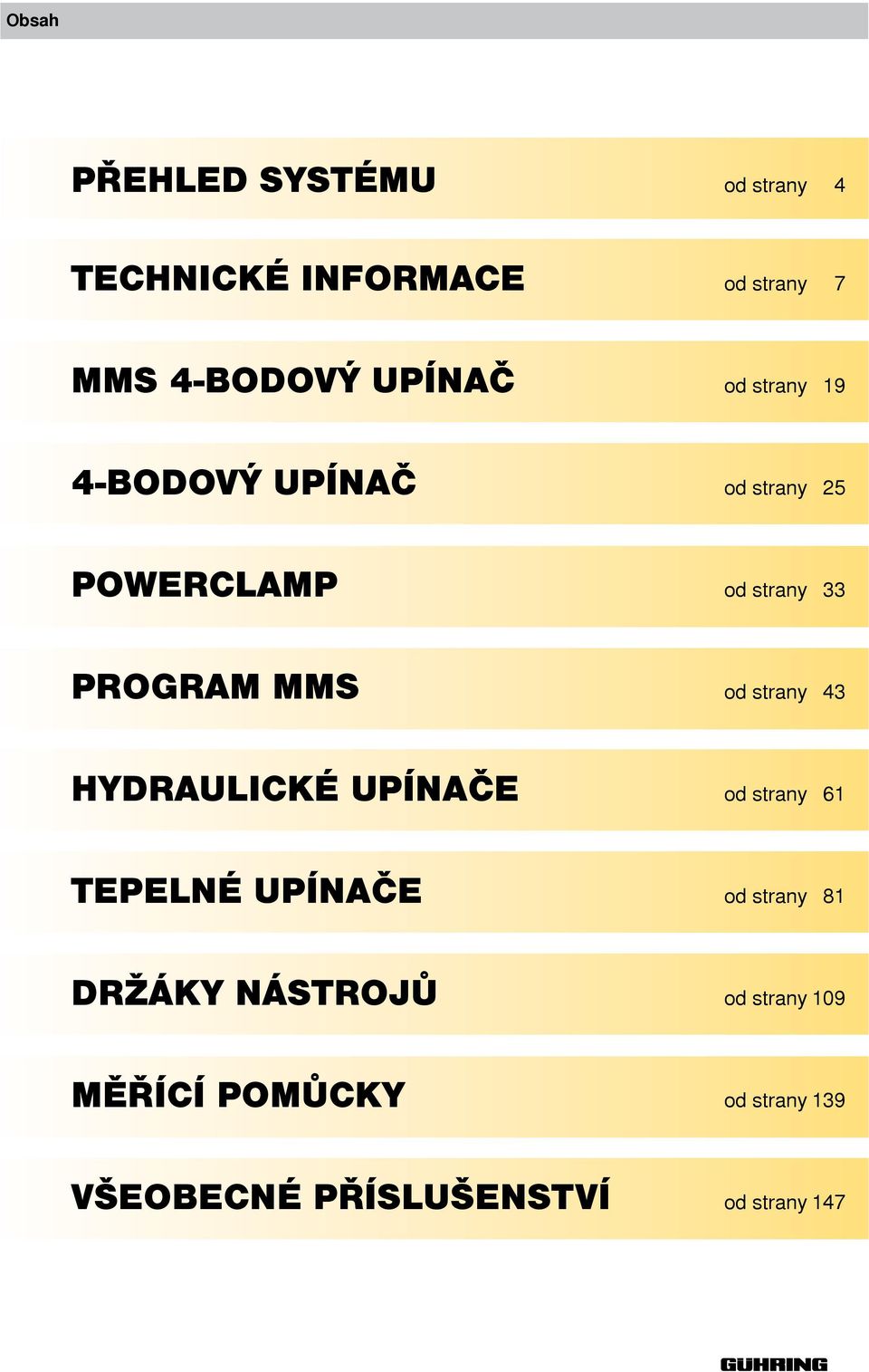 MMS od strany 43 HYDRAULICKÉ UPÍNAČE od strany 61 TEPELNÉ UPÍNAČE od strany 81