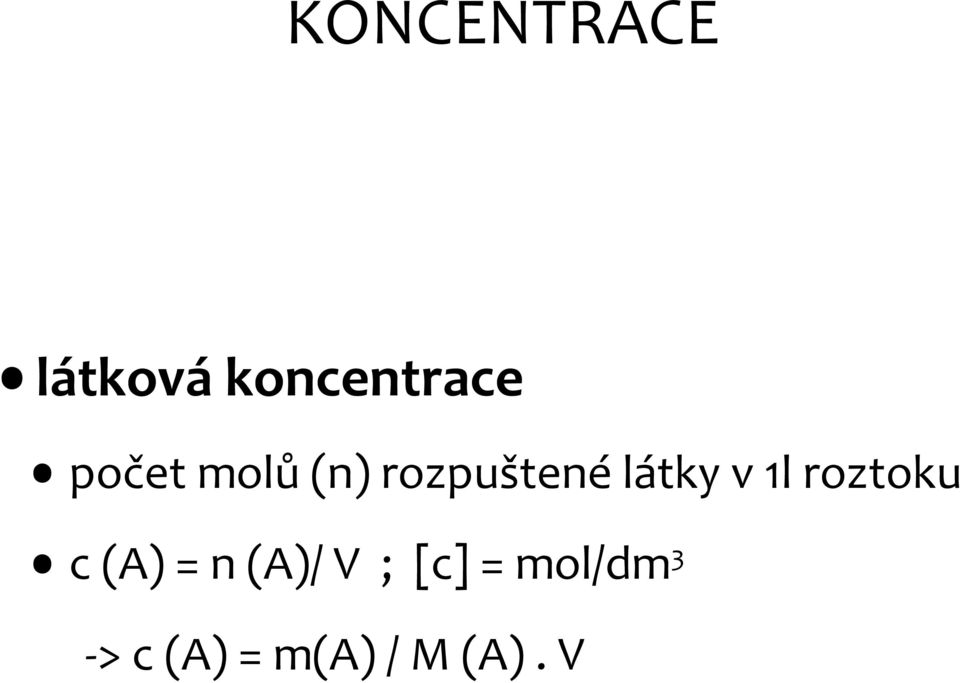 1l roztoku c (A) = n (A)/ V ; [c]