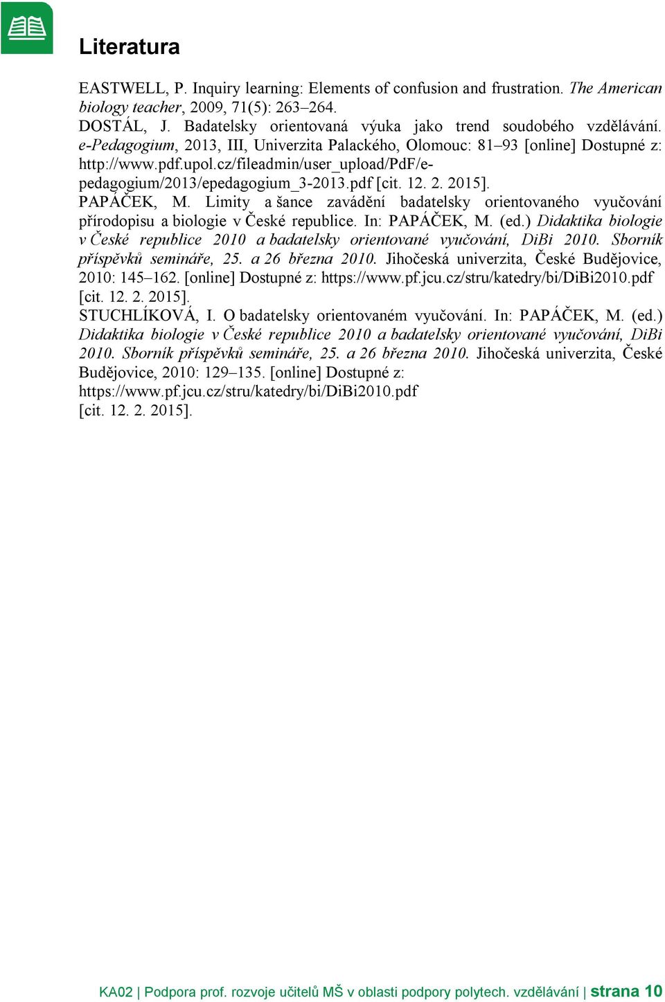 cz/fileadmin/user_upload/pdf/epedagogium/2013/epedagogium_3-2013.pdf [cit. 12. 2. 2015]. PAPÁČEK, M.