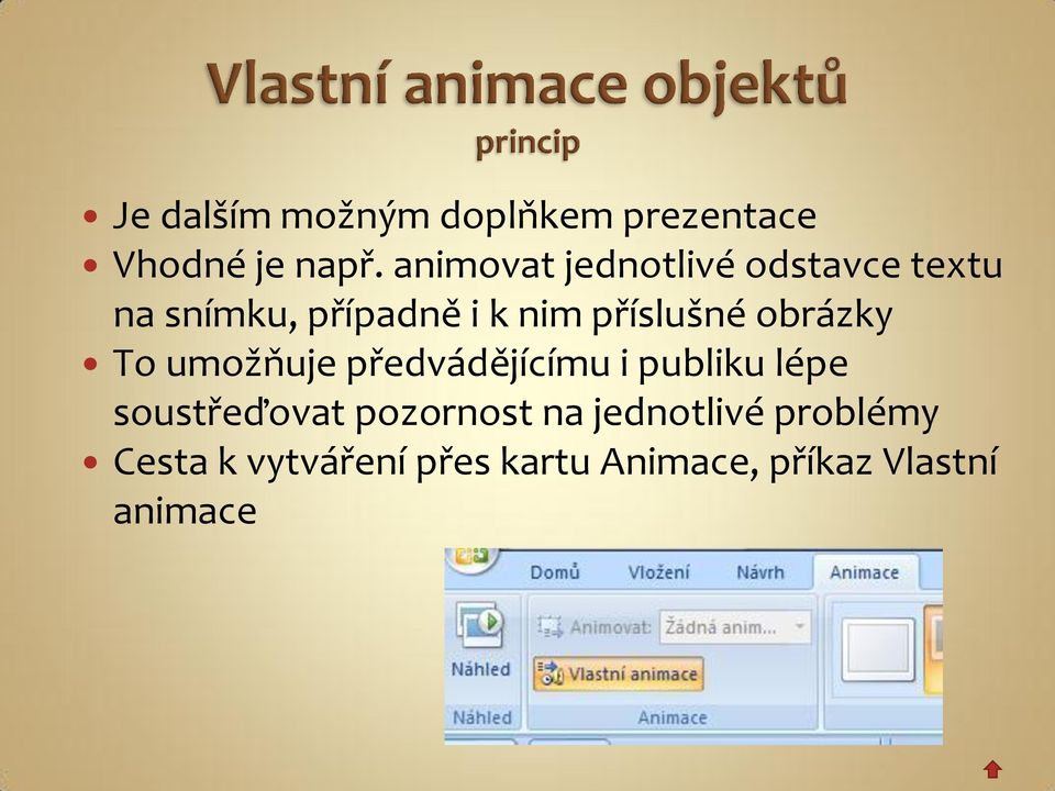 příslušné obrázky To umožňuje předvádějícímu i publiku lépe