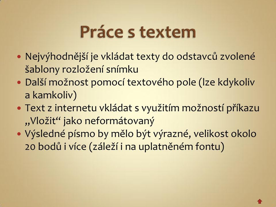 vkládat s využitím možností příkazu Vložit jako neformátovaný Výsledné písmo