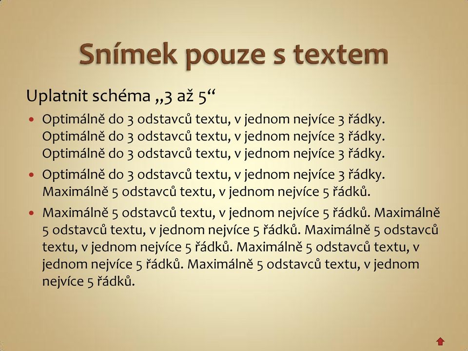 Maximálně 5 odstavců textu, v jednom nejvíce 5 řádků.