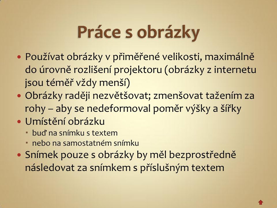 se nedeformoval poměr výšky a šířky Umístění obrázku buď na snímku s textem nebo na