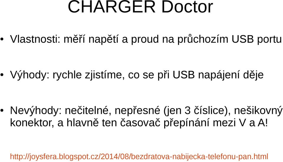 nepřesné (jen 3 číslice), nešikovný konektor, a hlavně ten časovač přepínání