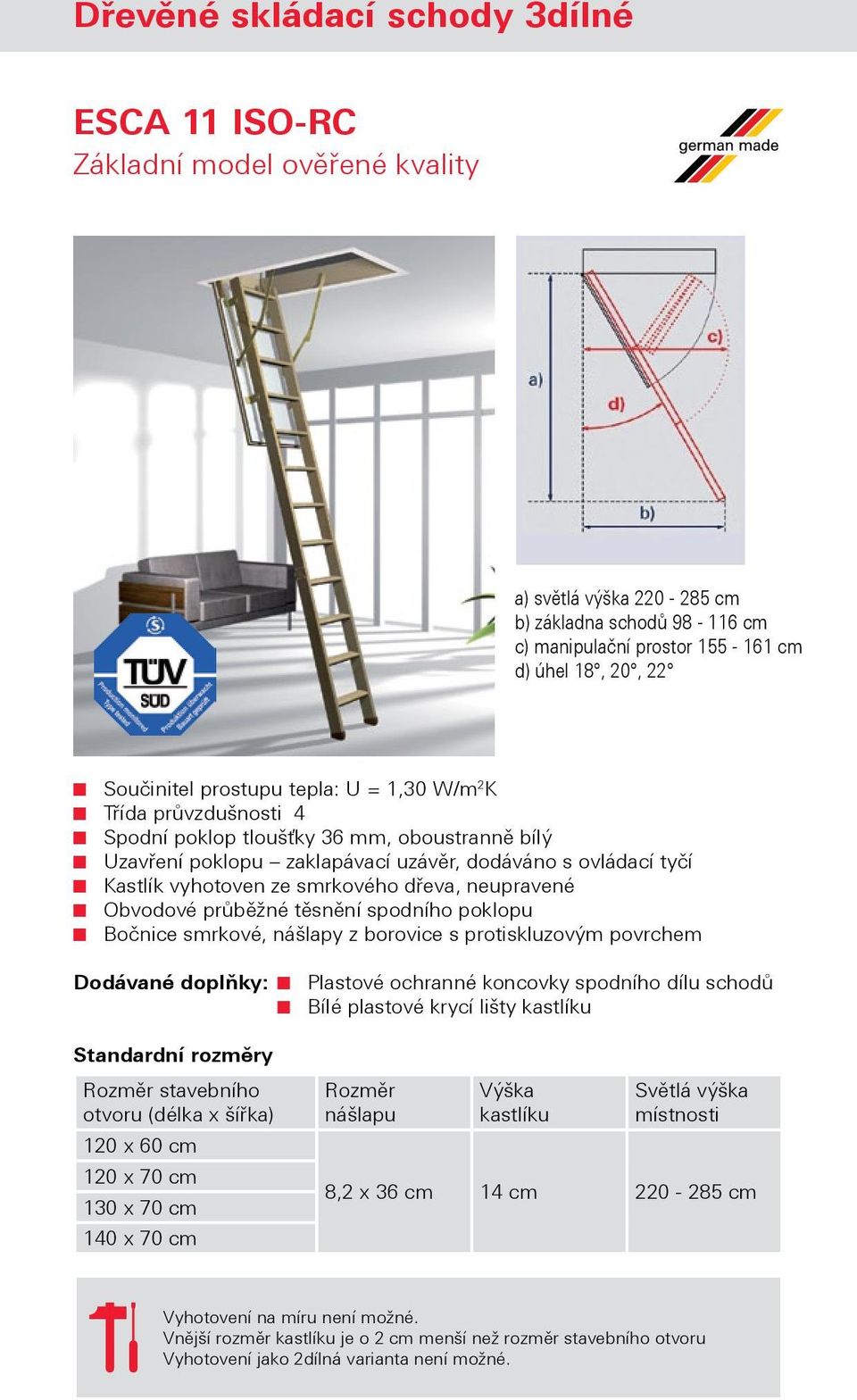 průběžné těsnění spodního poklopu Bočnice smrkové, nášlapy z borovice s protiskluzovým povrchem Dodávané doplňky: stavebního otvoru (délka x šířka) 120 x 60 cm 120 x 70 cm 130 x 70 cm 140 x 70 cm