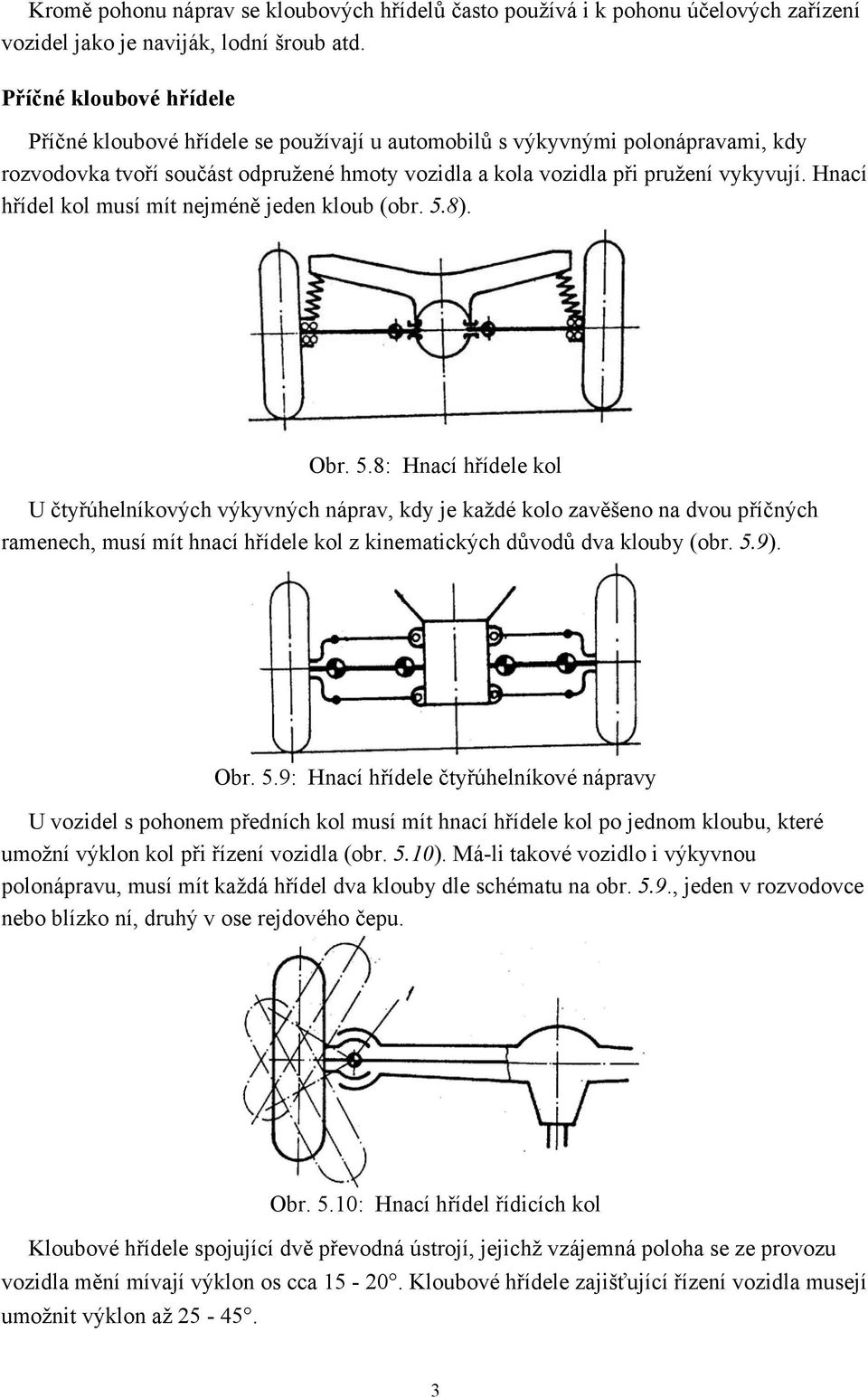 Hnací hřídel kol musí mít nejméně jeden kloub (obr. 5.