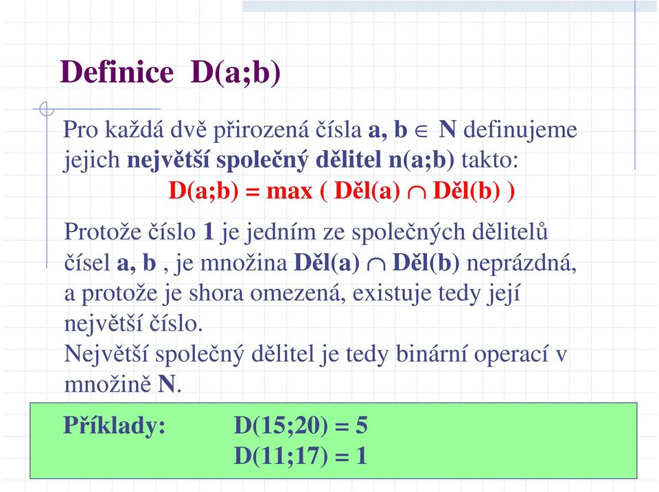 a, b, je množina Děl(a) Děl(b) neprázdná, a protože je shora omezená, existuje tedy její