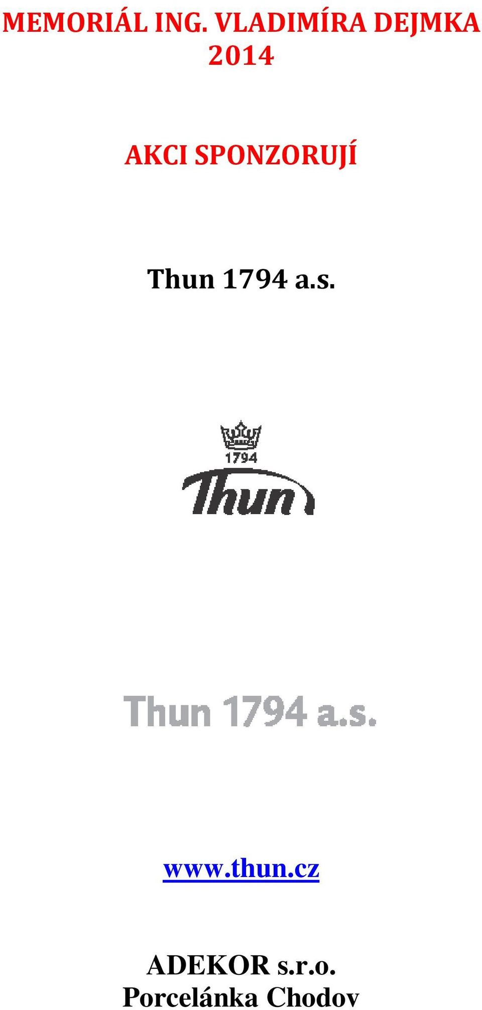 SPONZORUJÍ Thun 1794 a.s.