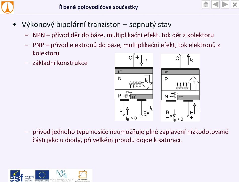 elektronů z kolektoru základní konstrukce přívod jednoho typu nosiče neumožňuje