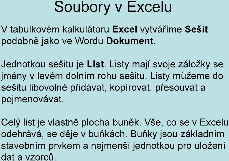 Listy můžeme do sešitu libovolně přidávat, kopírovat, přesouvat a pojmenovávat.