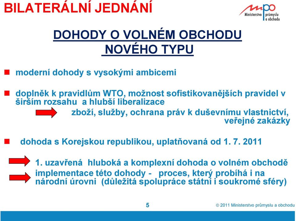 vlastnictví, veřejné zakázky dohoda s Korejskou republikou, uplatňovaná od 1. 7. 2011 1.