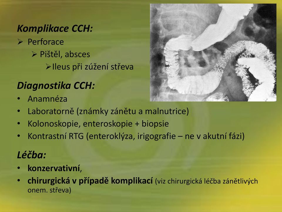 biopsie Kontrastní RTG (enteroklýza, irigografie ne v akutní fázi) Léčba: