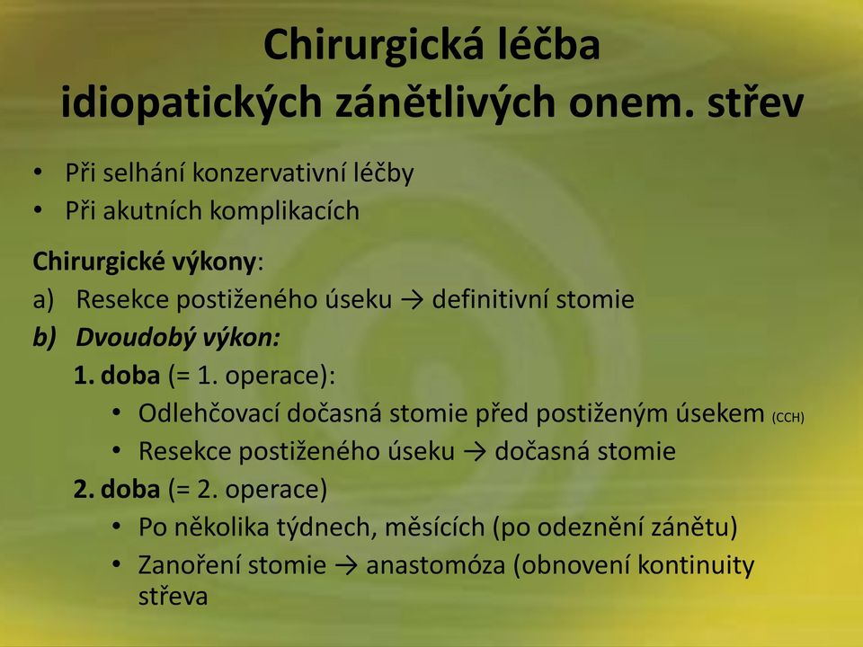 definitivní stomie b) Dvoudobý výkon: 1. doba (= 1.