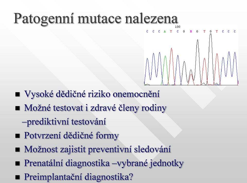 Potvrzení dědičné formy Možnost zajistit preventivní