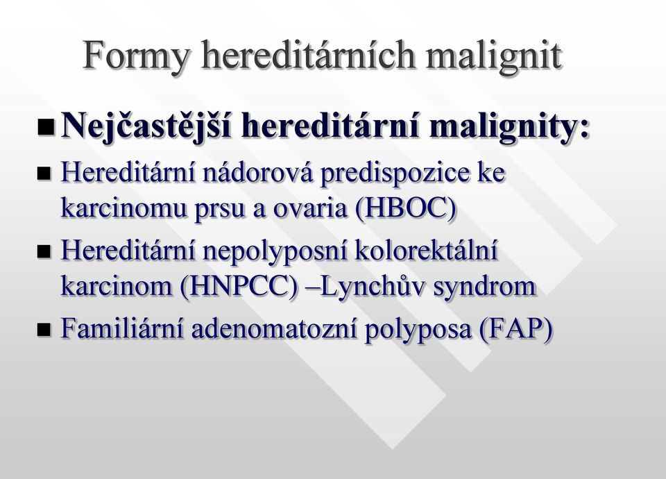 prsu a ovaria (HBOC) Hereditární nepolyposní kolorektální