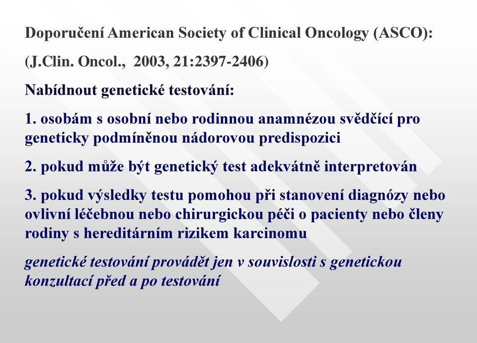 pokud může být genetický test adekvátně interpretován 3.