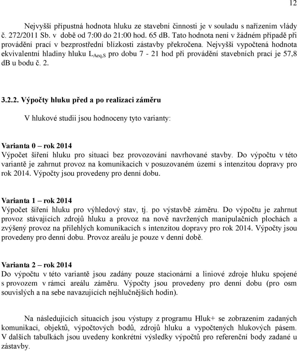 Nejvyšší vypočtená hodnota ekvivalentní hladiny hluku L Aeq,S pro dobu 7-21