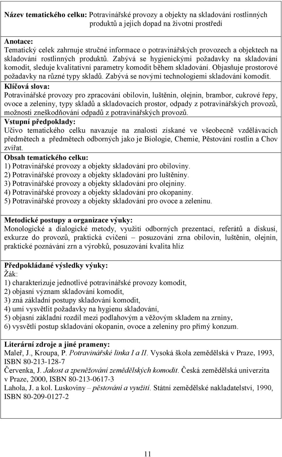 Objasňuje prostorové požadavky na různé typy skladů. Zabývá se novými technologiemi skladování komodit.