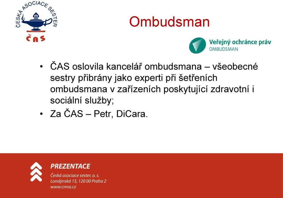 šetřeních ombudsmana v zařízeních poskytující
