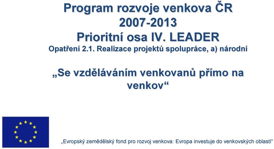 Realizace projektů spolupráce, a) národnn rodní Se vzděláváním m