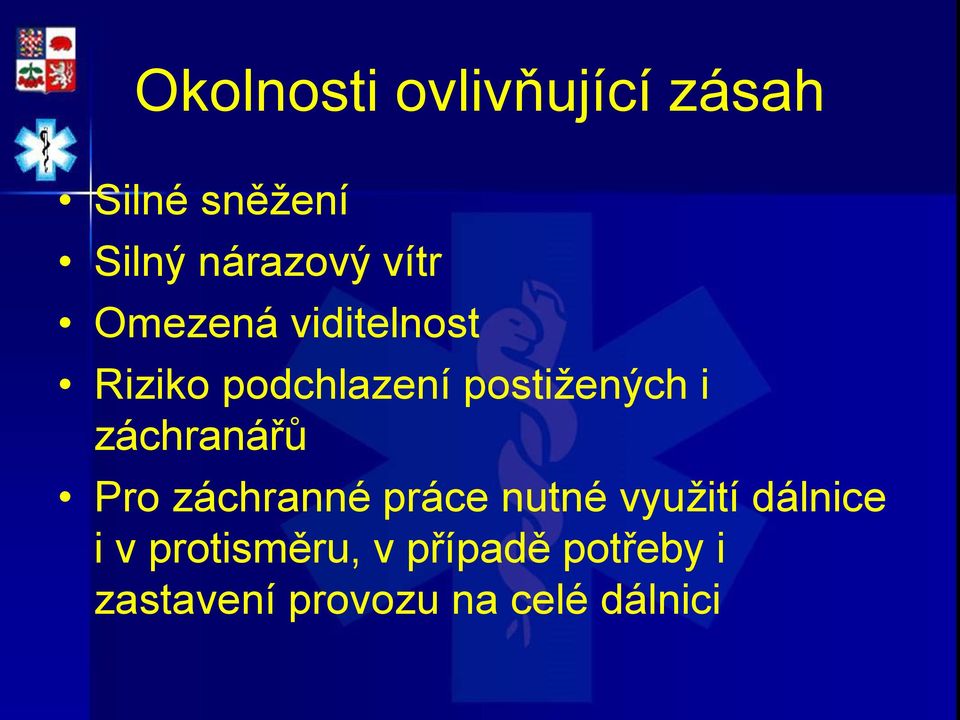 záchranářů Pro záchranné práce nutné využití dálnice i v