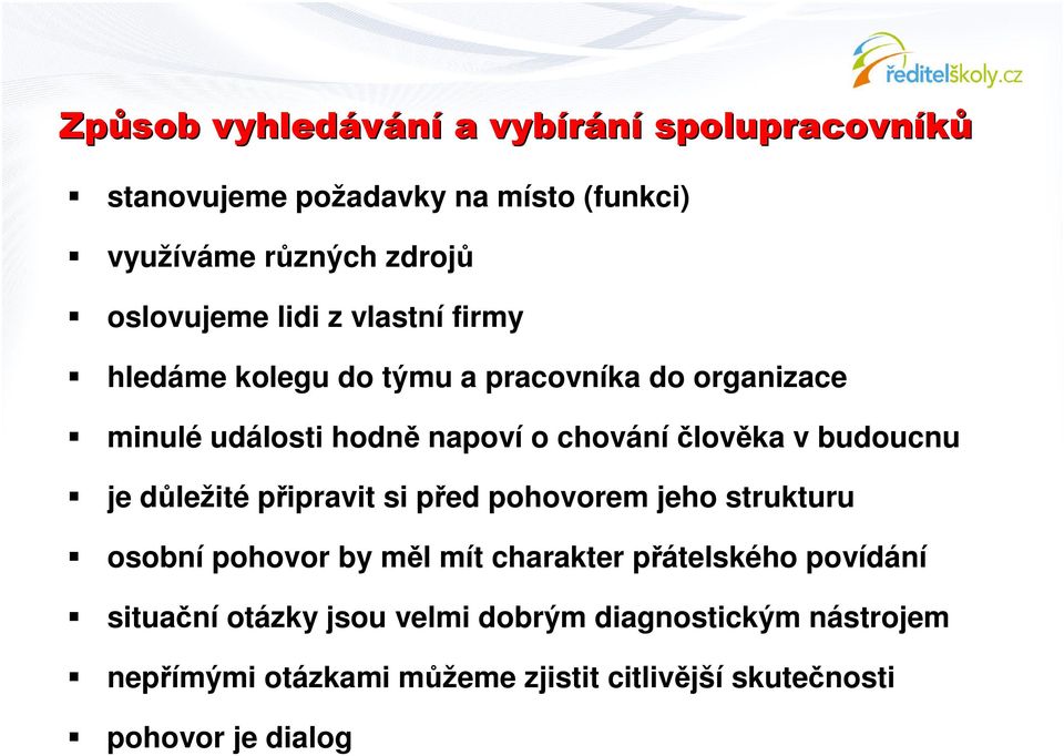 týmu a pracovníka do organizace minulé události hodn napoví o chovánílovka v budoucnu je dležité pipravit si ped