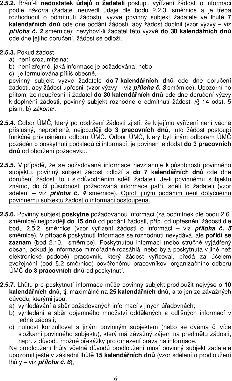 2 směrnice); nevyhoví-li žadatel této výzvě do 30