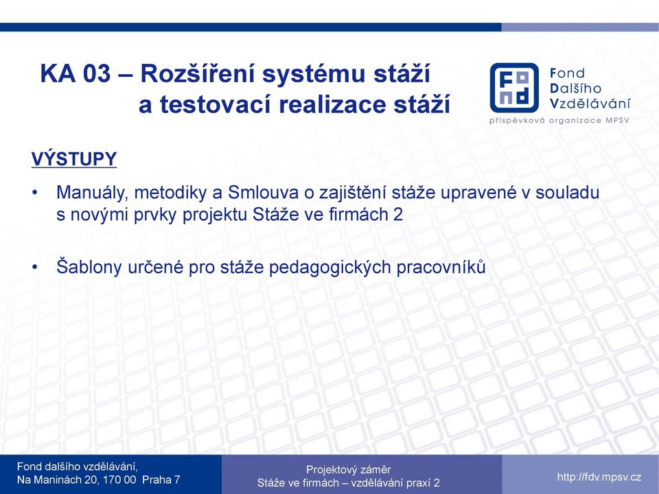 stáže upravené v souladu s novými prvky projektu Stáže