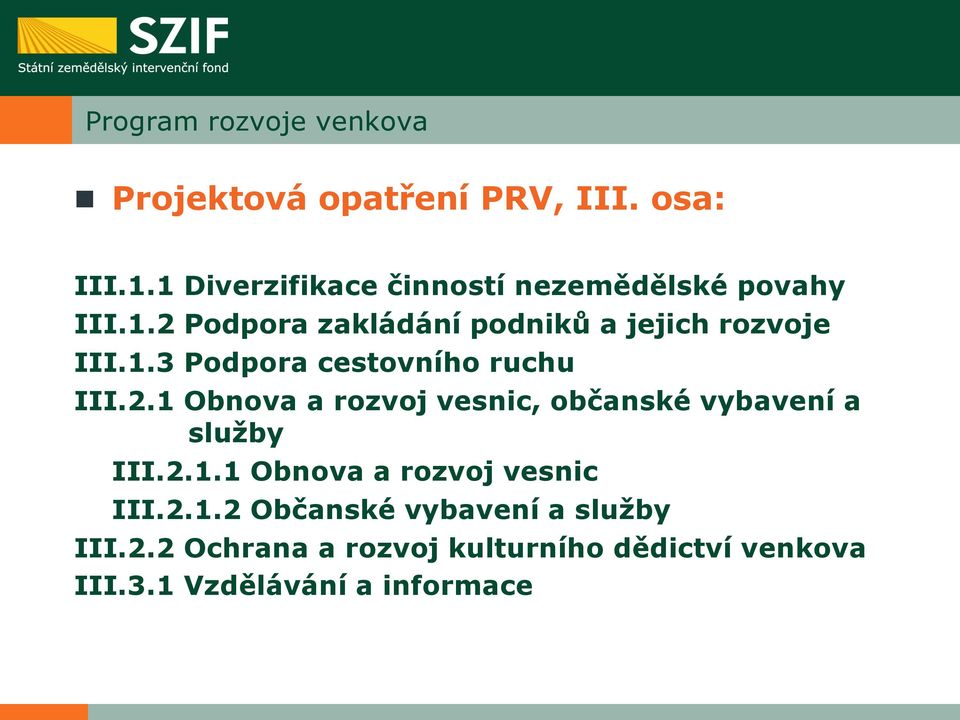 2.1 Obnova a rozvoj vesnic, občanské vybavení a služby III.2.1.1 Obnova a rozvoj vesnic III.2.1.2 Občanské vybavení a služby III.