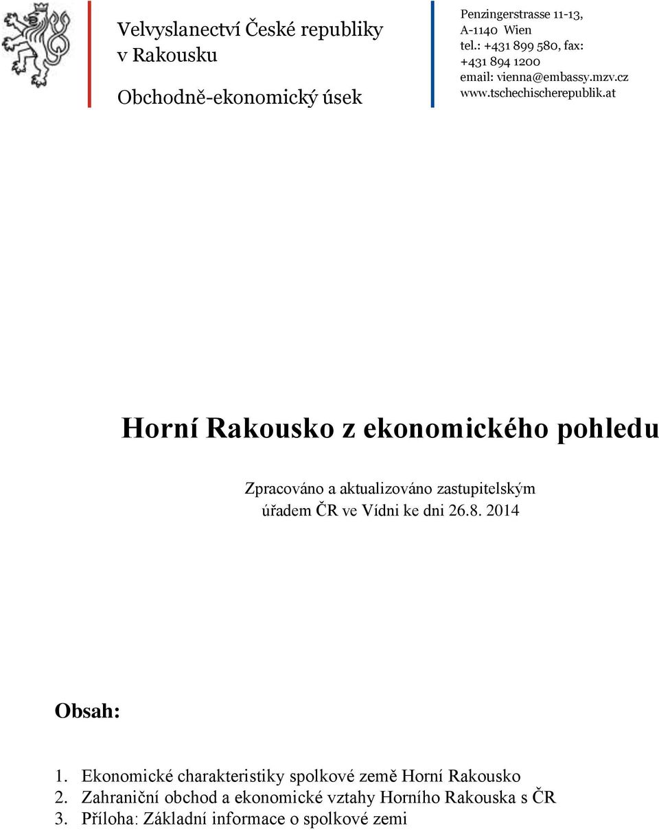 at Horní Rakousko z ekonomického pohledu Zpracováno a aktualizováno zastupitelským úřadem ČR ve Vídni ke dni 26.8.