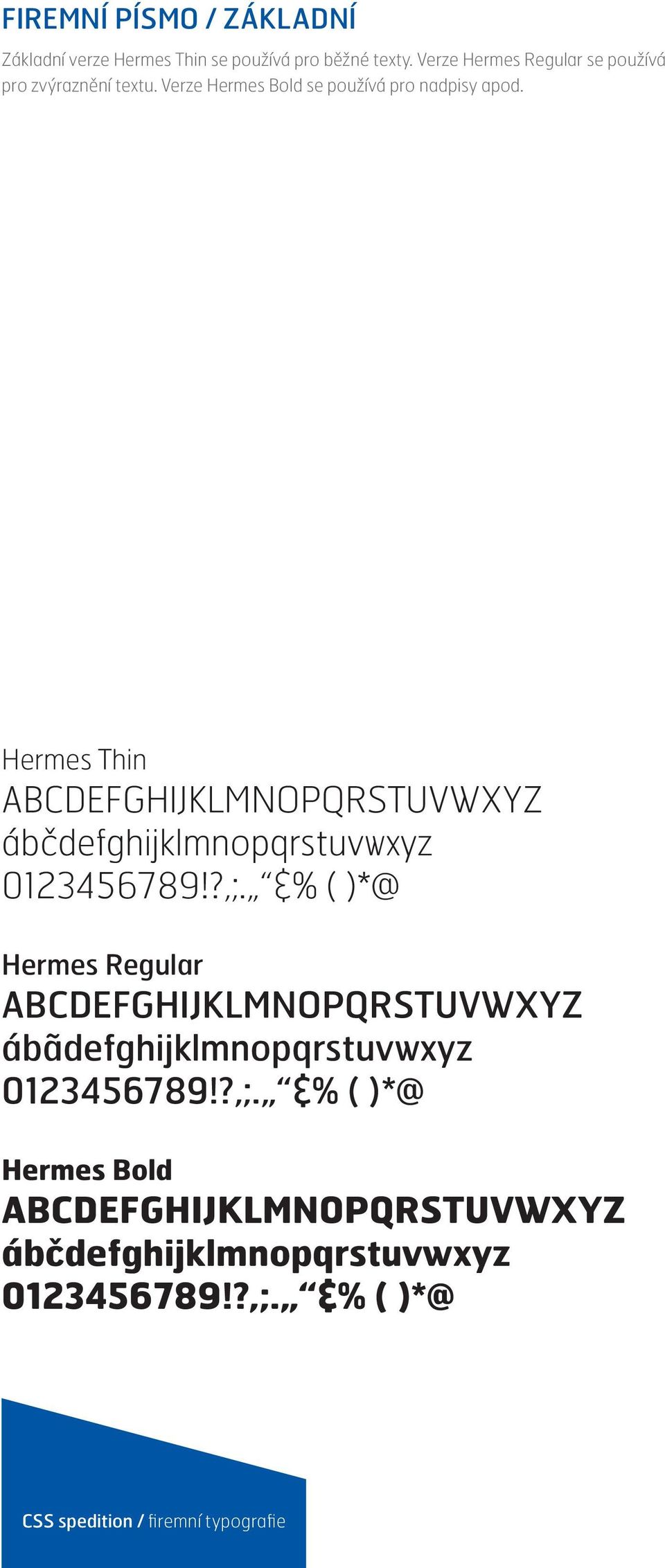 Hermes Thin ABCDEFGHIJKLMNOPQRSTUVWXYZ ábčdefghijklmnopqrstuvwxyz 0123456789!?,;.