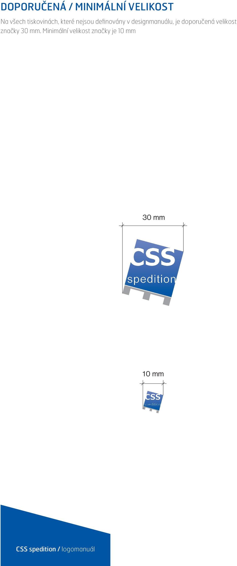 designmanuálu, je doporučená velikost značky 30 mm.