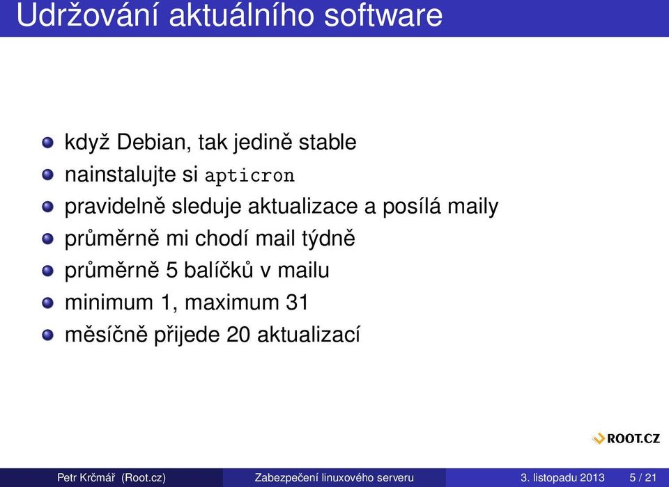 týdně průměrně 5 balíčků v mailu minimum 1, maximum 31 měsíčně přijede 20