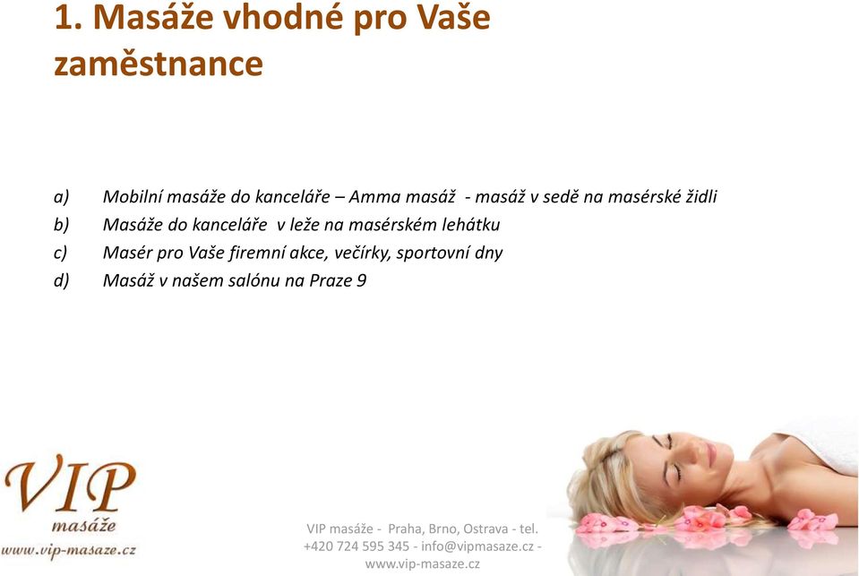 do kanceláře v leže na masérském lehátku c) Masér pro Vaše