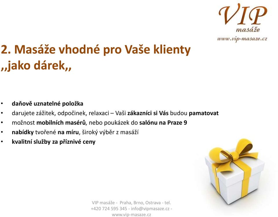 pamatovat možnost mobilních masérů, nebo poukázek do salónu na Praze 9