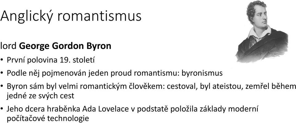 velmi romantickým člověkem: cestoval, byl ateistou, zemřel během jedné ze svých