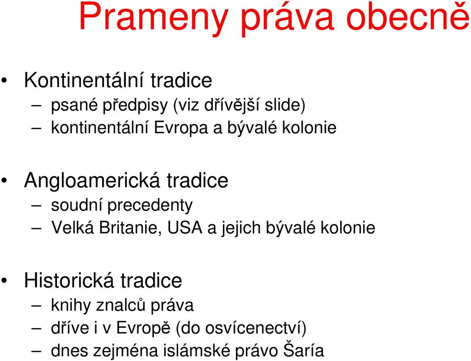 precedenty Velká Britanie, USA a jejich bývalé kolonie Historická tradice