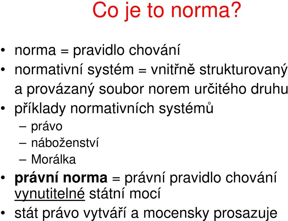 provázaný soubor norem určitého druhu příklady normativních systémů