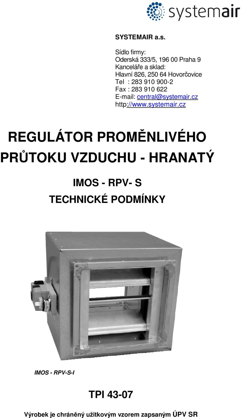 Hovorčovice Tel : 283 910 900-2 Fax : 283 910 622 E-mail: central@systemair.cz http://www.