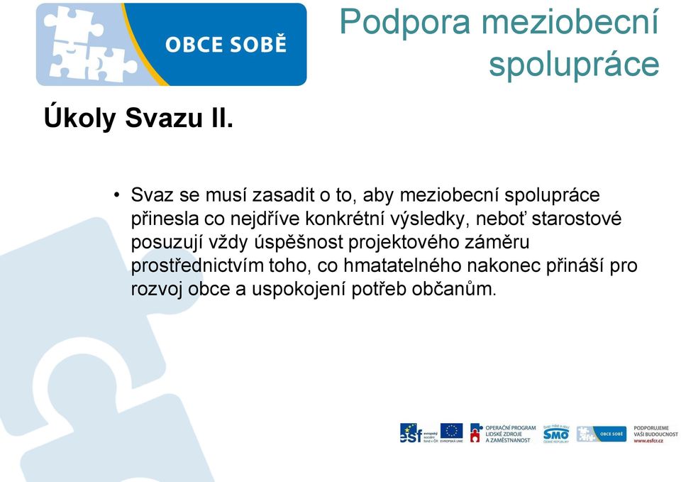 konkrétní výsledky, neboť starostové posuzují vždy úspěšnost