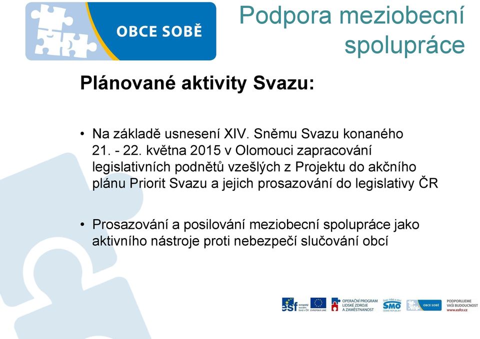 května 2015 v Olomouci zapracování legislativních podnětů vzešlých z Projektu do