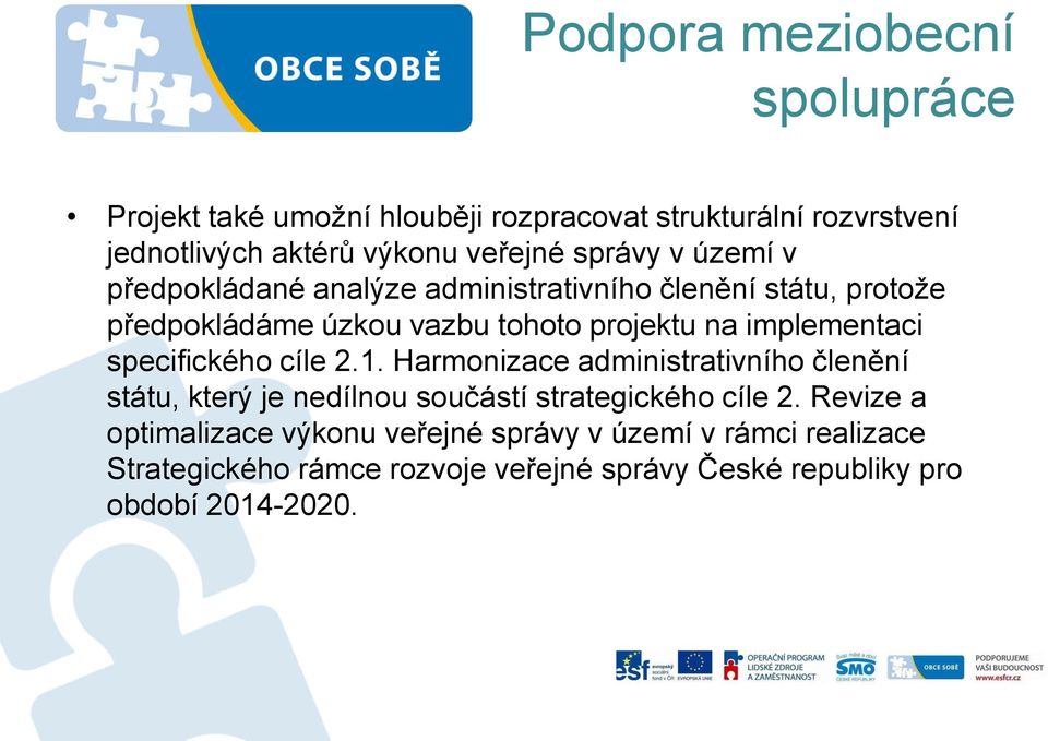 specifického cíle 2.1. Harmonizace administrativního členění státu, který je nedílnou součástí strategického cíle 2.