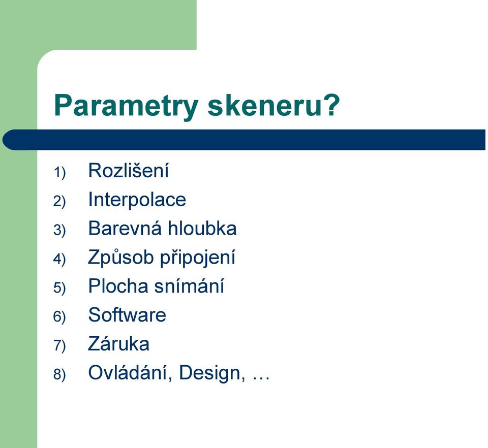 Barevná hloubka 4) Způsob připojení