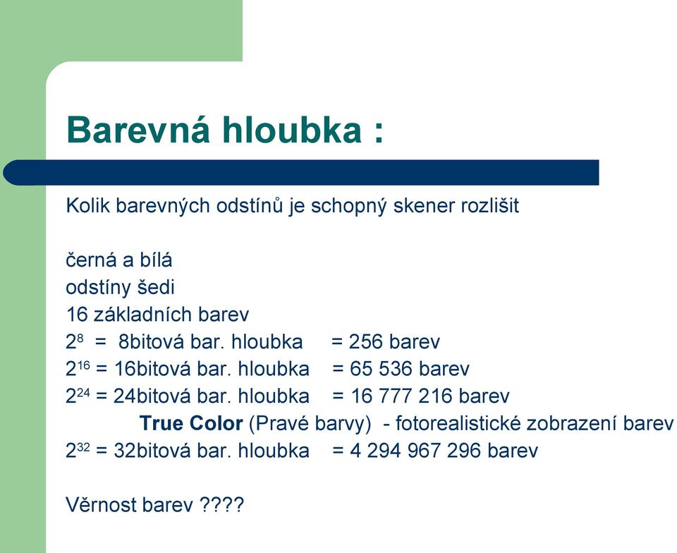 hloubka = 65 536 barev 2 24 = 24bitová bar.