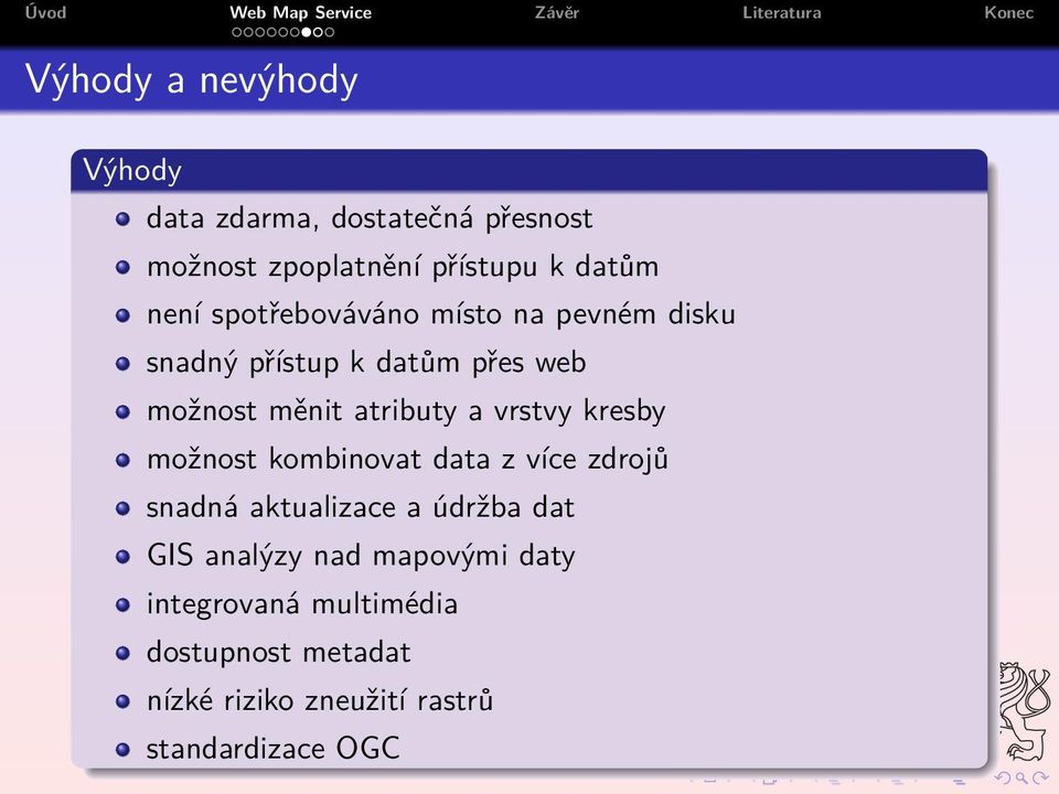 vrstvy kresby možnost kombinovat data z více zdrojů snadná aktualizace a údržba dat GIS analýzy