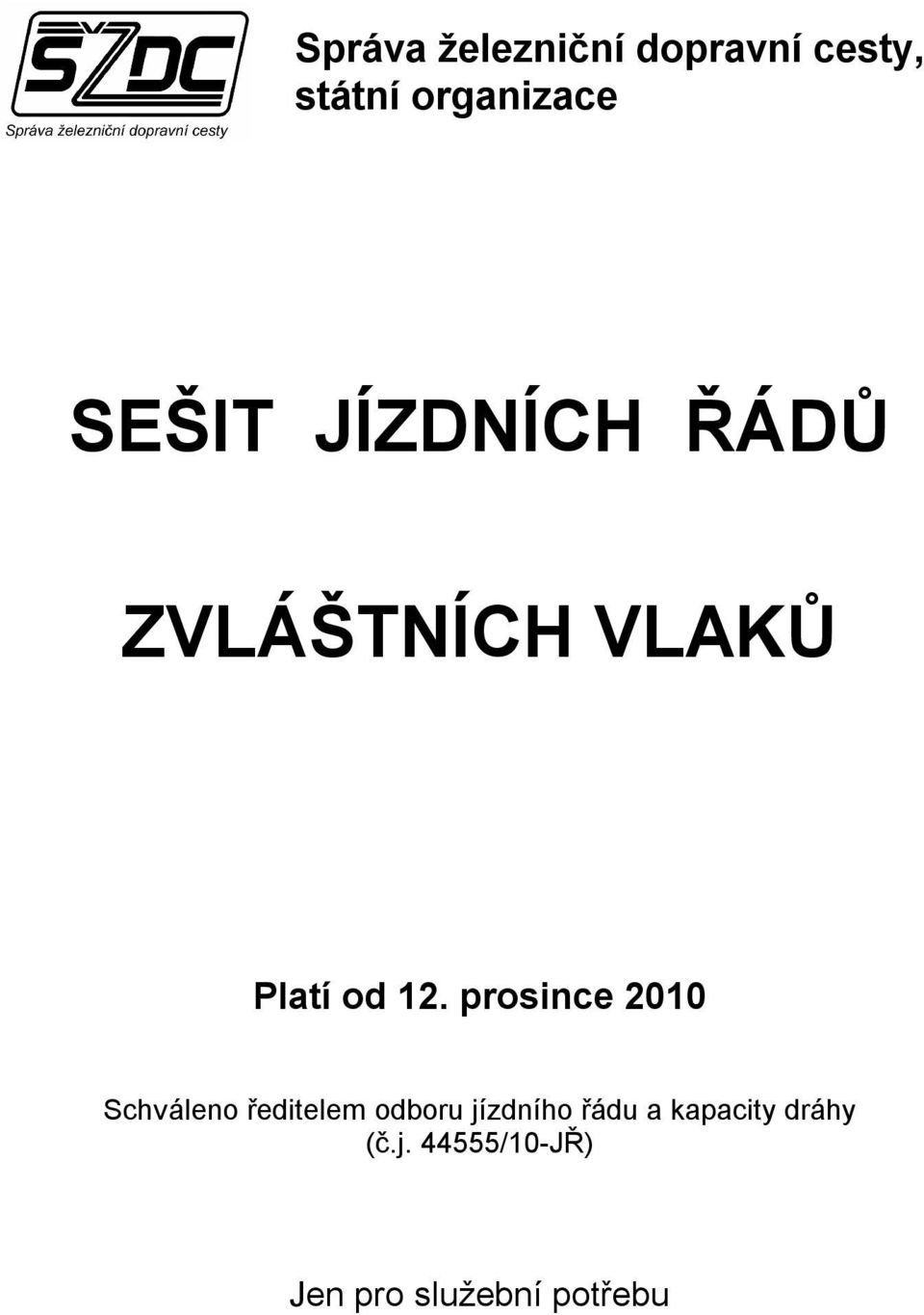 prosince 2010 Schváleno ředitelem odboru jízdního řádu