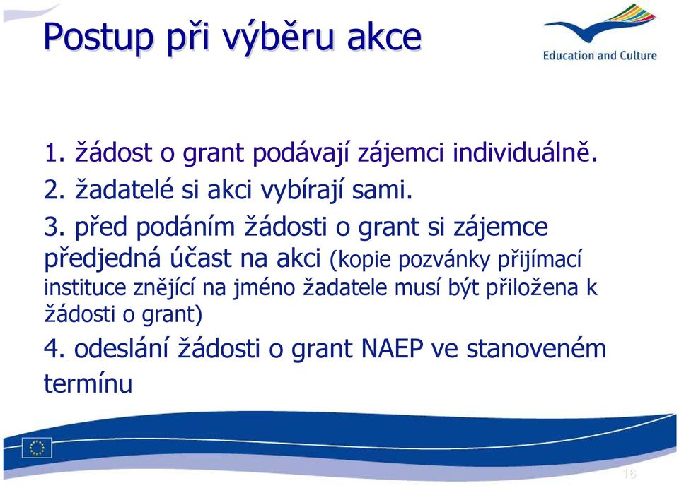 před podáním žádosti o grant si zájemce předjedná účast na akci (kopie pozvánky