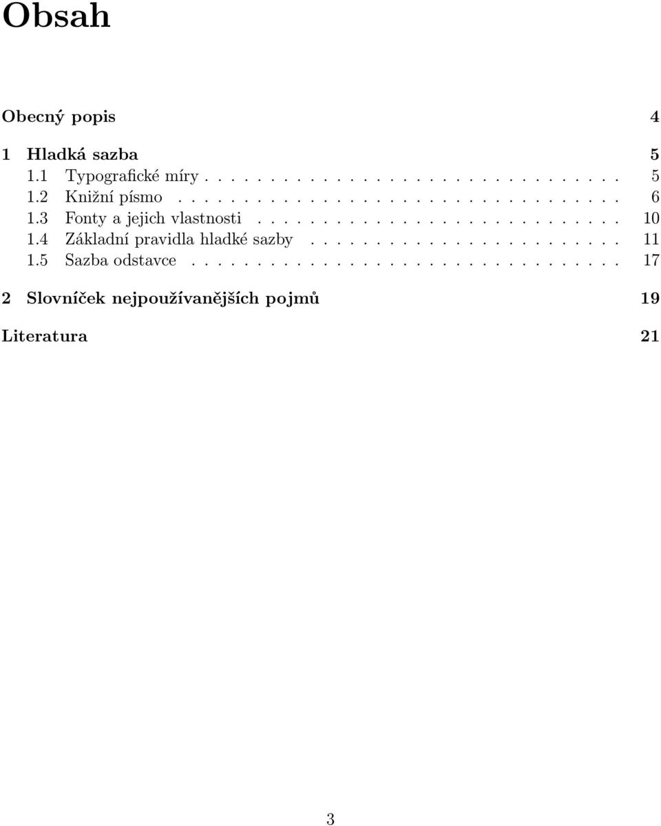 4 Základní pravidla hladké sazby........................ 11 1.5 Sazba odstavce.