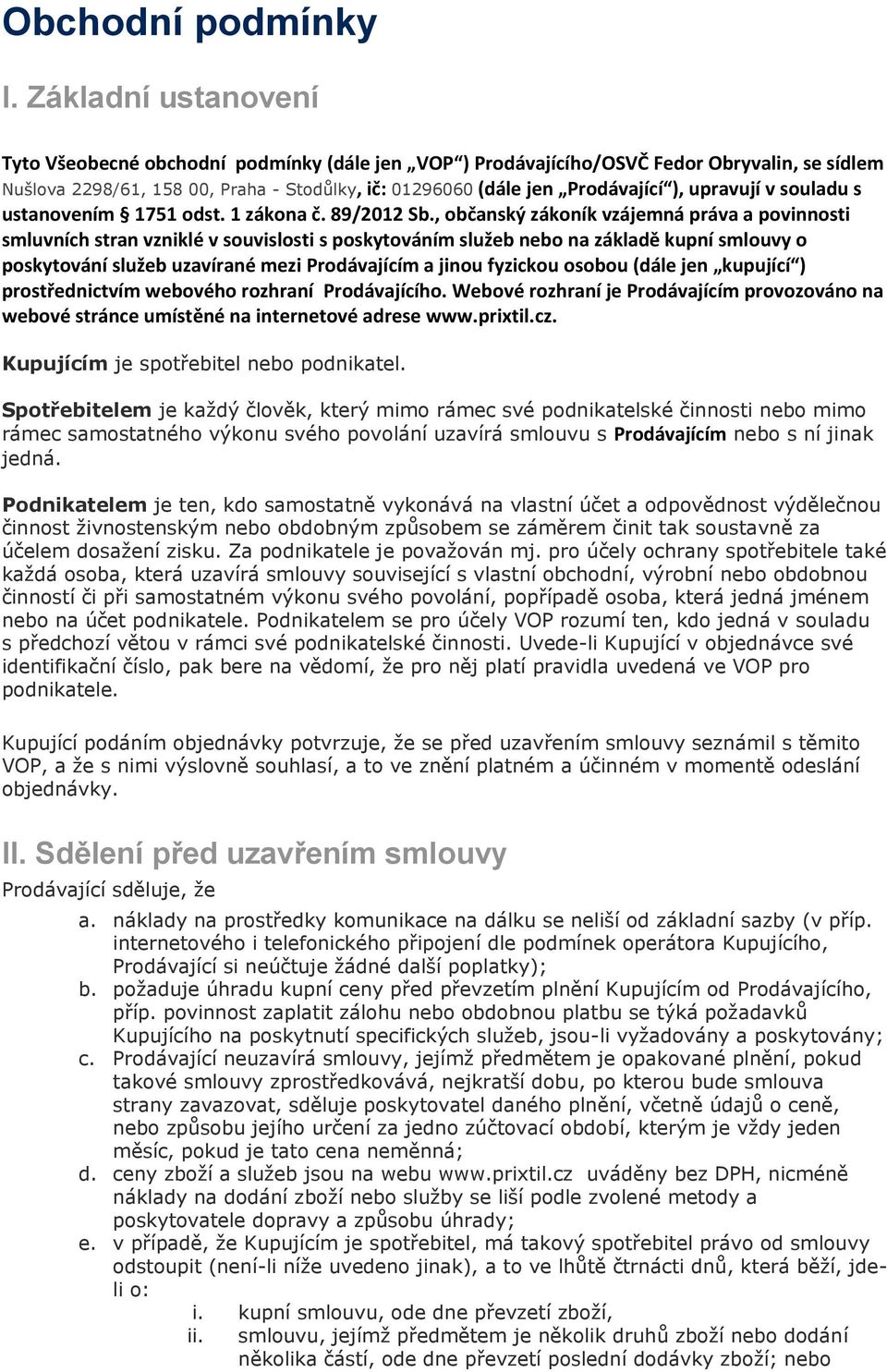 upravují v souladu s ustanovením 1751 odst. 1 zákona č. 89/2012 Sb.